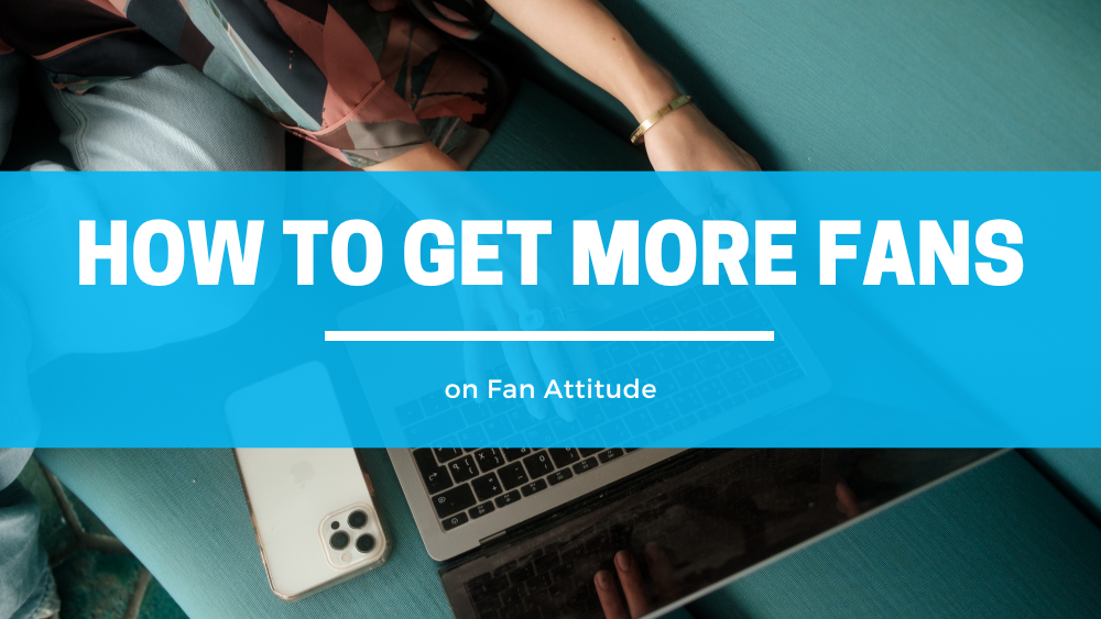 How To Get Fans on FanAttitude