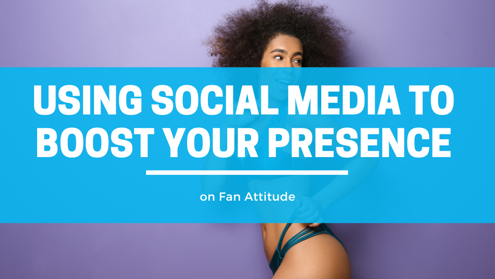 Leveraging Social Media to Boost Your FanAttitude Presence